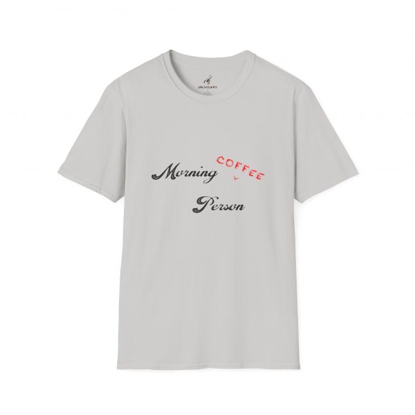 Funny Quote Morning Person Soft-style Tee Shirt - Image 4
