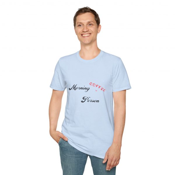 Funny Quote Morning Person Soft-style Tee Shirt - Image 11