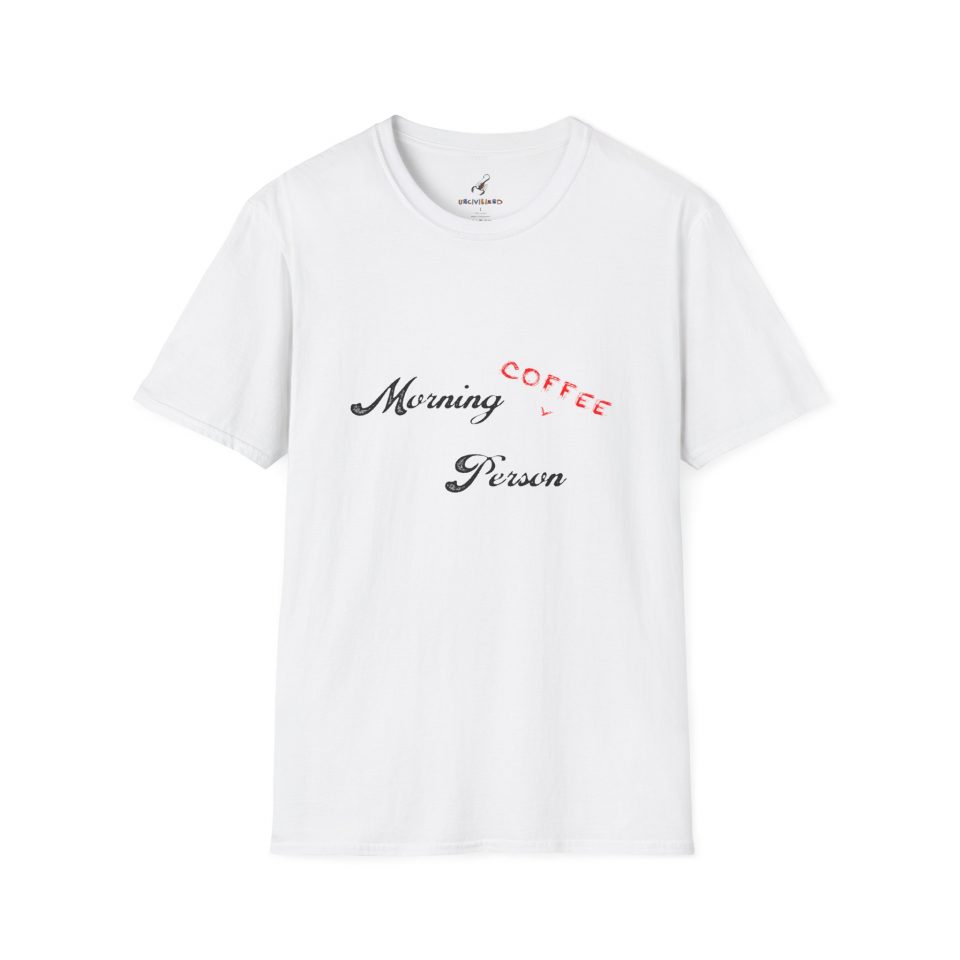 Funny Quote Morning Person Soft-style Tee Shirt