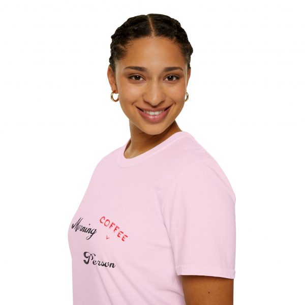 Funny Quote Morning Person Soft-style Tee Shirt - Image 16