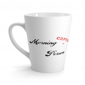 Funny Morning Person Latte Mug Coffee Lover Gift